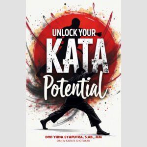 Ebook Unlock Your KATA Potential - Latihan Mandiri untuk Atlet KATA Kompetitif